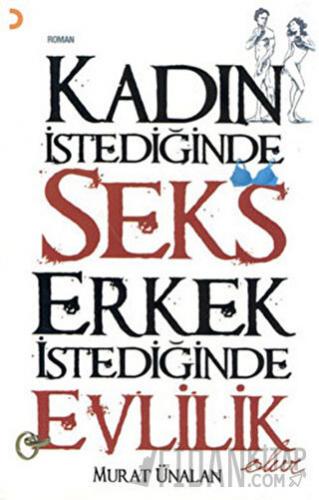 Kadın İstediğinde Seks Erkek İstediğinde Evlilik Olur