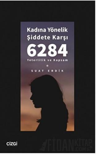 Kadına Yönelik Şiddete Karşı 6284 - Yeterlilik ve Kapsam