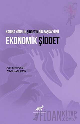 Kadına Yönelik Şiddetin Bir Başka Yüzü Ekonomik Şiddet Ayşe Esra Peker
