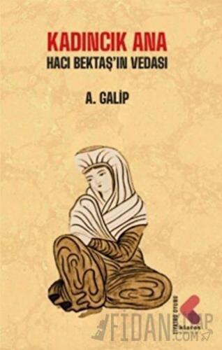 Kadıncık Ana - Hacı Bektaş'ın Vedası