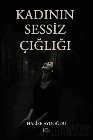 Kadının Sessiz Çığlığı Halise Aydoğdu