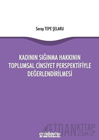 Kadının Sığınma Hakkının Toplumsal Cinsiyet Perspektifiyle Değerlendirilmesi