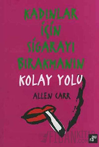 Kadınlar İçin Sigarayı Bırakmanın Kolay Yolu Allen Carr