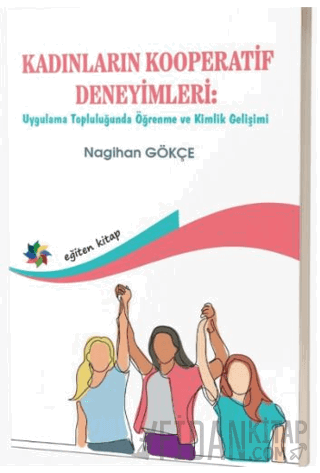 Kadınların Kooperatif Deneyimleri: Uygulama Topluluğunda Öğrenme ve Ki