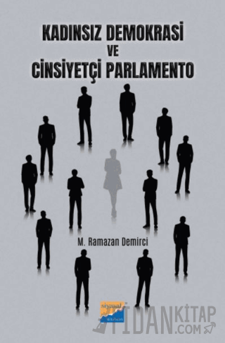 Kadınsız Demokrasi ve Cinsiyetçi Parlamento Muhammed Ramazan Demirci