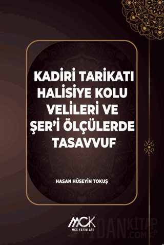 Kadiri Tarikatı Halisiye Kolu Velileri ve Şer’i Ölçülerde Tasavvuf