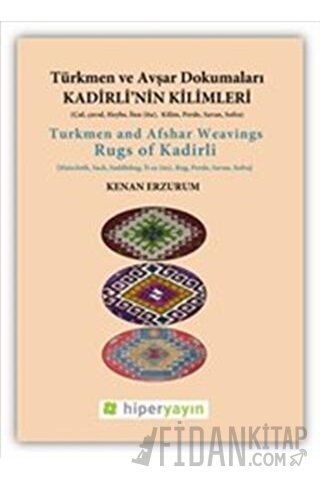 Kadirli’nin Kilimleri: Türkmen ve Avşar Dokumaları Kenan Erzurum