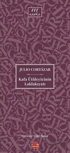 Kafa Ütüleyicinin Laklakıyatı Julio Cortazar