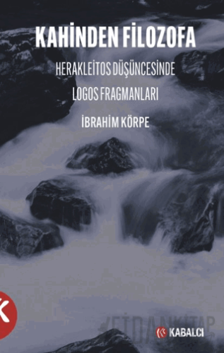 Kahinden Filozofa Herakleitos Düşüncesinde Logos Fragmanları