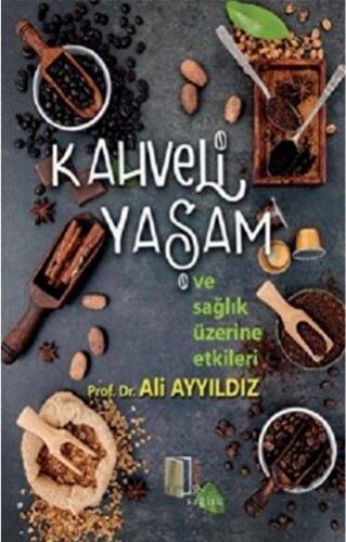Kahveli Yaşam ve Sağlık Üzerine Etkileri Ali Ayyıldız