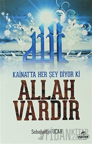 Kainatta Her Şey Diyor Ki Allah Vardır