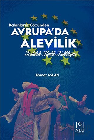 Kalanların Gözünden Avrupa'da Alevilik Topluluk-Kimlik-Farklılaşma Ahm
