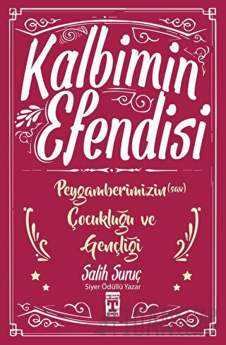 Kalbimin Efendisi - Peygamberimizin Çocukluğu ve Gençliği Salih Suruç