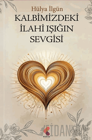 Kalbimizdeki İlahi Işığın Sevgisi