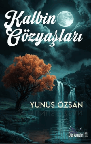 Kalbin Gözyaşları Yunus Özsan