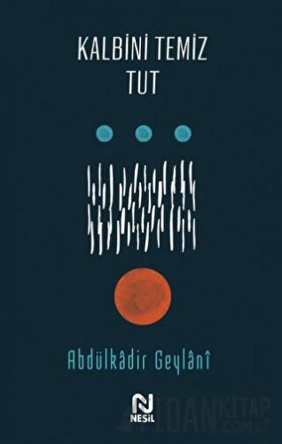 Kalbini Temiz Tut