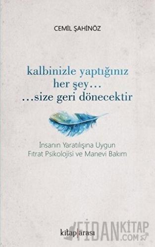 Kalbinizle Yaptığınız Her Şey Size Geri Dönecektir