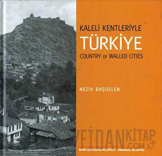 Kaleli Kentleriyle Türkiye - Country Of Walled Cities (Ciltli)
