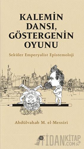 Kalemin Dansı, Göstergenin Oyunu - Seküler Emperyalist Epistemoloji