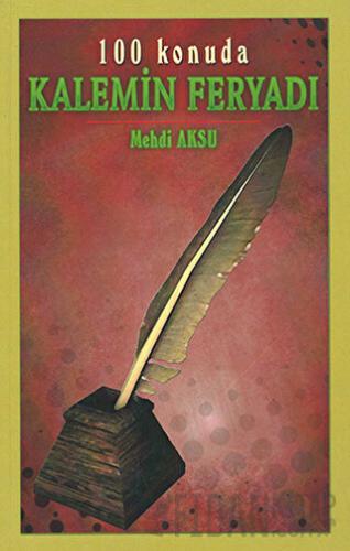 Kalemin Feryadı - 100 Konuda
