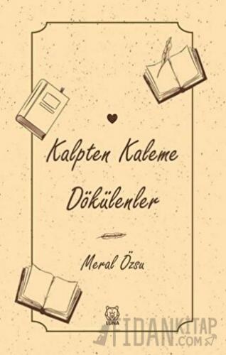 Kalpten Kaleme Dökülenler