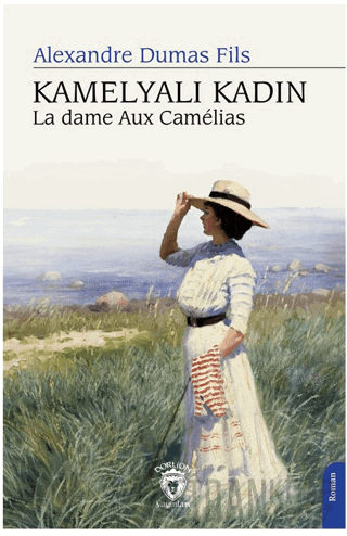 Kamelyalı Kadın La Dame Aux Camelias