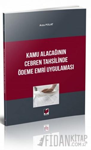 Kamu Alacağının Cebren Tahsilinde Ödeme Emri Uygulaması