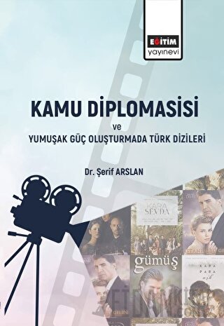 Kamu Diplomasisi ve Yumuşak Güç Oluşturmada Türk Dizileri
