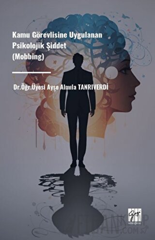 Kamu Görevlisine Uygulanan Psikolojik Şiddet (Mobbing)