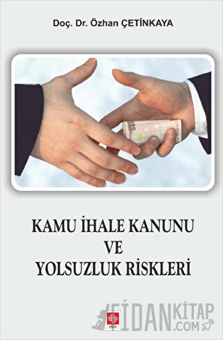 Kamu İhale Kanunu ve Yolsuzluk Riskleri