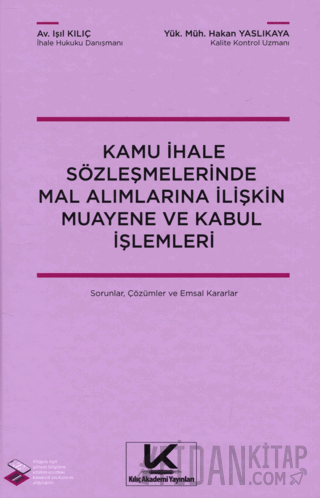 Kamu ihale Sözleşmelerinde Mal Alımlarına İlişkin Muayene ve Kabul İşlemleri Sorular, Çözümler ve Emsal Kararlar