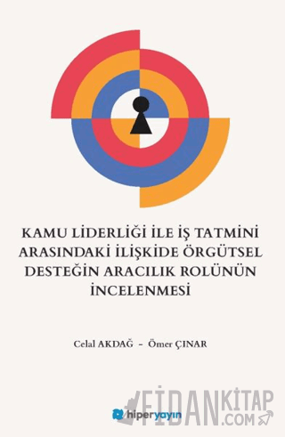 Kamu Liderliği İle İş Tatmini Arasındaki İlişkide Örgütsel Desteğin Aracılık Rolünün İncelenmesi
