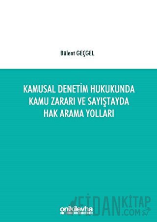 Kamusal Denetim Hukukunda Kamu Zararı ve Sayıştayda Hak Arama Yolları
