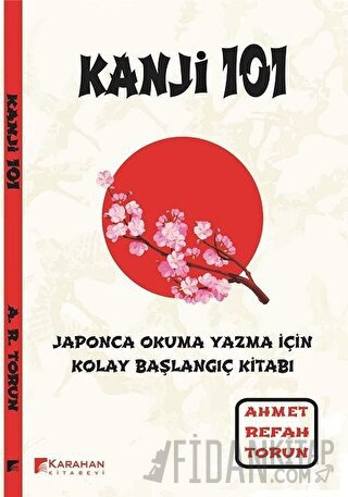 Kanji 101: Japonca Okuma Yazma İçin Kolay Başlangıç Kitabı