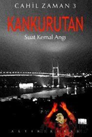 Kankurutan Cahil Zaman 3 Suat Kemal Angı