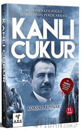 Kanlı Çukur - Muhsin Yazıcıoğlu Suikastının Perde Arkası