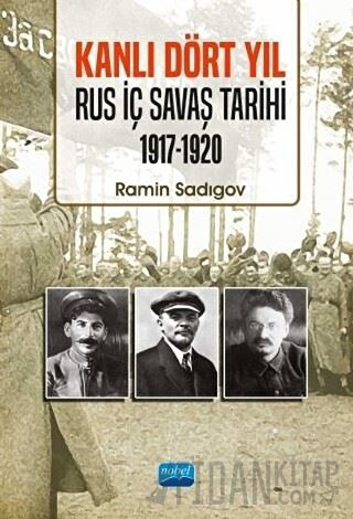 Kanlı Dört Yıl: Rus İç Savaş Tarihi 1917 - 1920