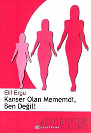 Kanser Olan Mememdi, Ben Değil! Elif Ergu