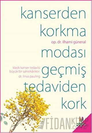 Kanserden Korkma Modası Geçmiş Tedaviden Kork İlhami Güneral