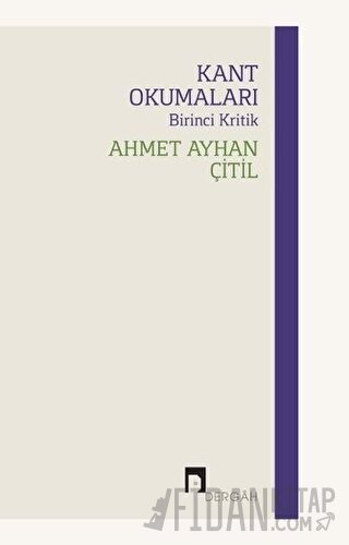 Kant Okumaları - Birinci Kritik Ahmet Ayhan Çitil