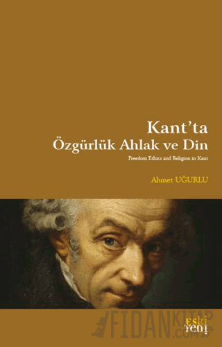 Kant'ta Özgürlük Ahlak ve Din Ahmet Uğurlu