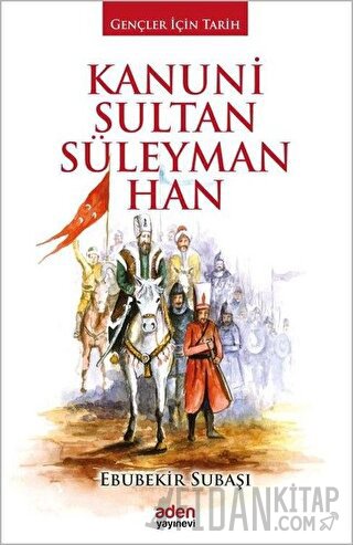 Kanuni Sultan Süleyman Han (Ciltli) Ebubekir Subaşı