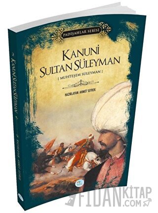 Kanuni Sultan Süleyman (Padişahlar Serisi) Ahmet Seyrek