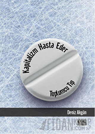 Kapitalizm Hasta Eder - Toplumcu Tıp