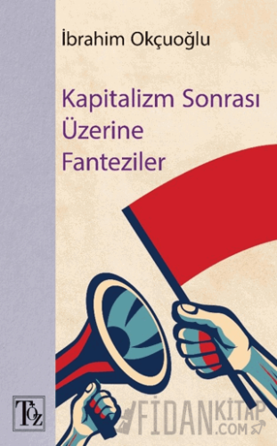 Kapitalizm Sonrası Üzerine Fantaziler