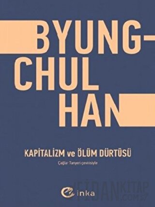 Kapitalizm ve Ölüm Dürtüsü Byung Chul Han