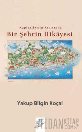 Kapitalizmin Kıyısında Bir Şehrin Hikayesi