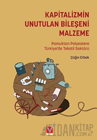 Kapitalizmin Unutulan Bileşeni Malzeme: Pamuktan Polyestere Türkiye’de Tekstil Sektörü
