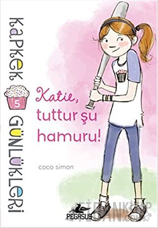 Kapkek Günlükleri 5: Katie, Tuttur Şu Hamuru!