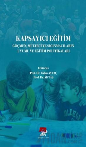 Kapsayıcı Eğitim Göçmen Mülteci ve Sığınmacıların Uyumu ve Eğitim Politikaları